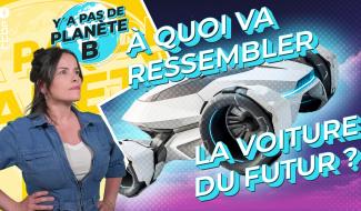 Y'a pas de planète B - On vous dévoile la voiture du futur