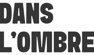 Dans l'ombre