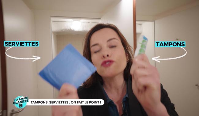 Y'a pas de planète B - Tampons, serviettes: on fait le point!